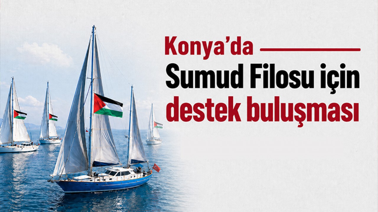 Konya'da Sumud Filosu için destek buluşması