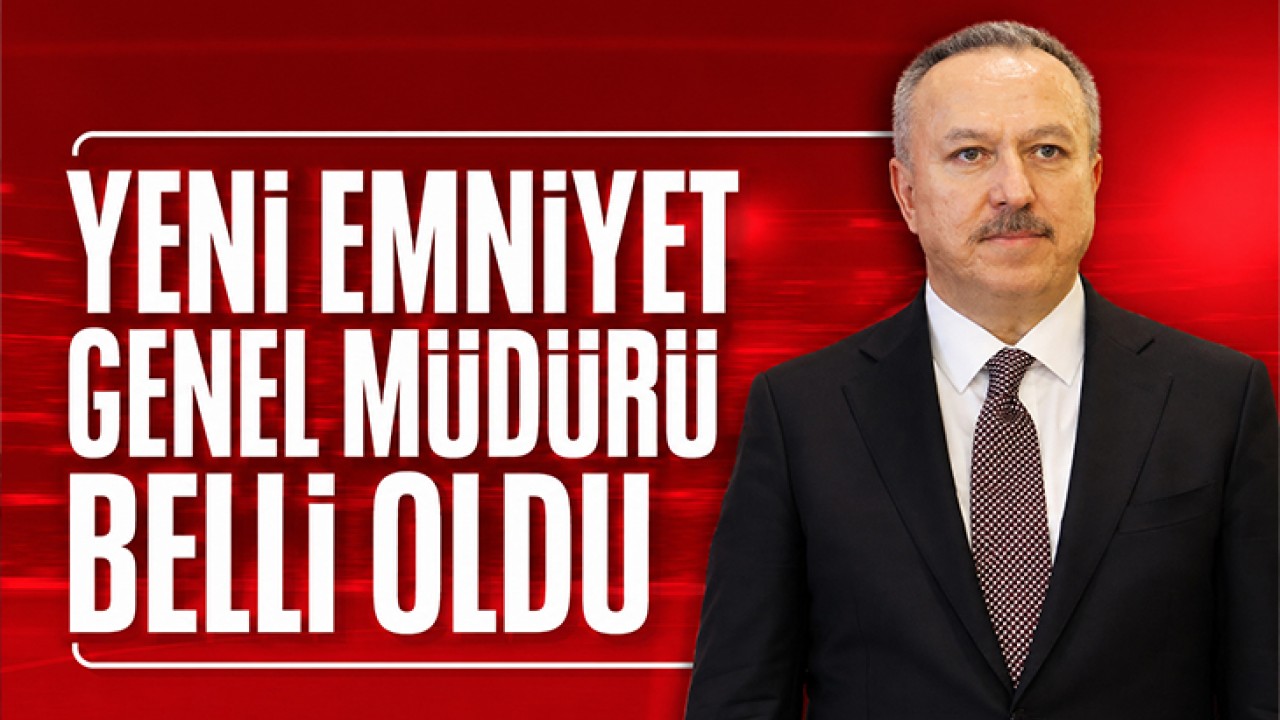 Yeni Emniyet Genel Müdürü Ali Fidan oldu