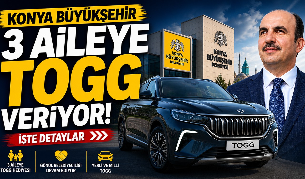 Konya Büyükşehir 3 aileye TOGG veriyor! İşte detaylar