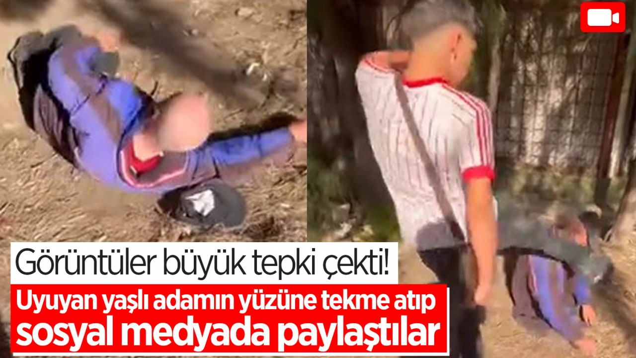 Görüntüler büyük tepki çekti! Uyuyan yaşlı adamın yüzüne tekme atıp sosyal medyada paylaştılar