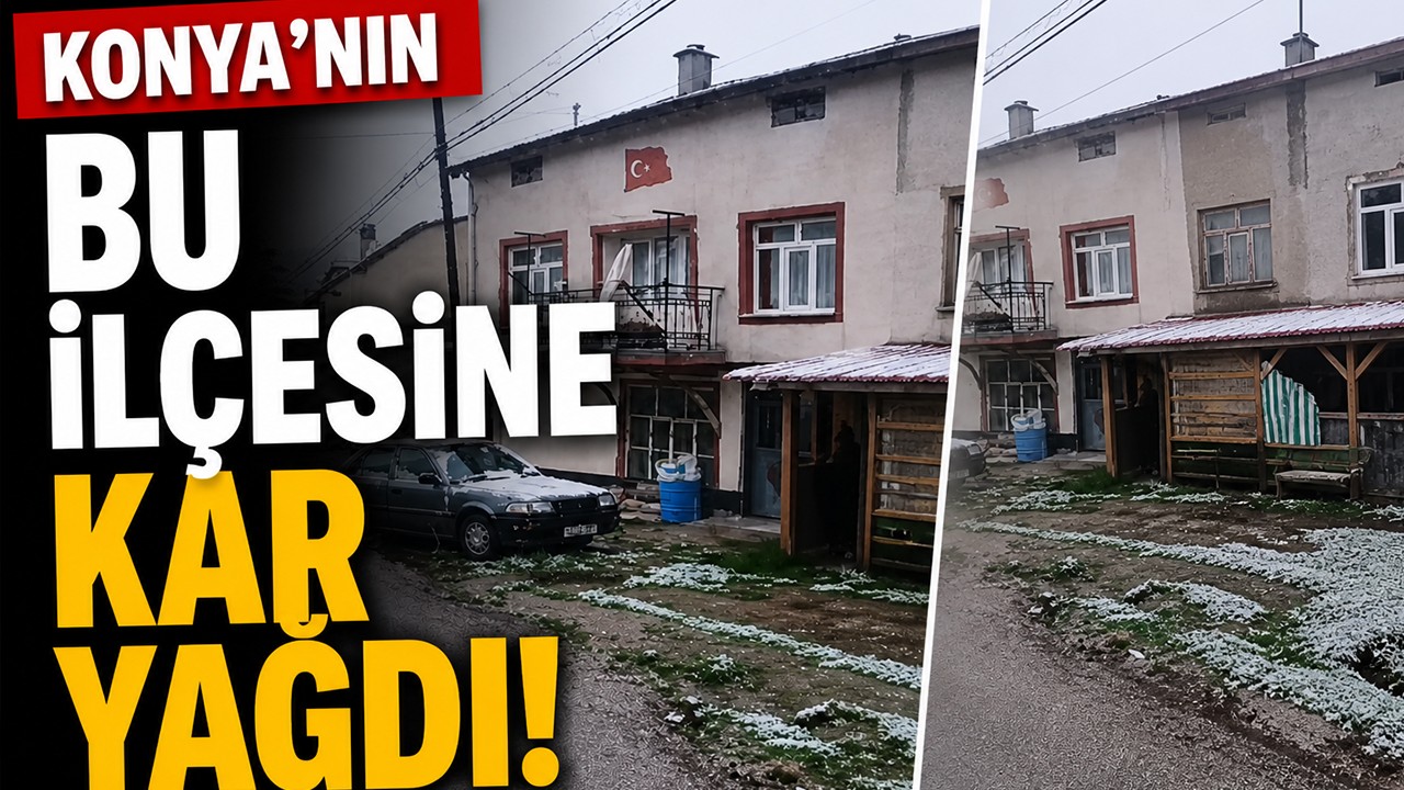Konya'nın bu ilçesine kar yağdı!