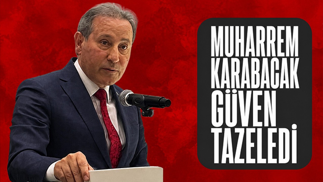 KONESOB'ta Muharrem Karabacak güven tazeledi