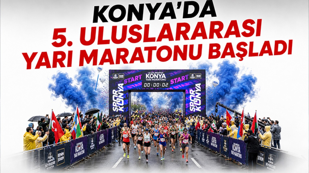 Konya’da 5. Uluslararası Konya Yarı Maratonu başladı