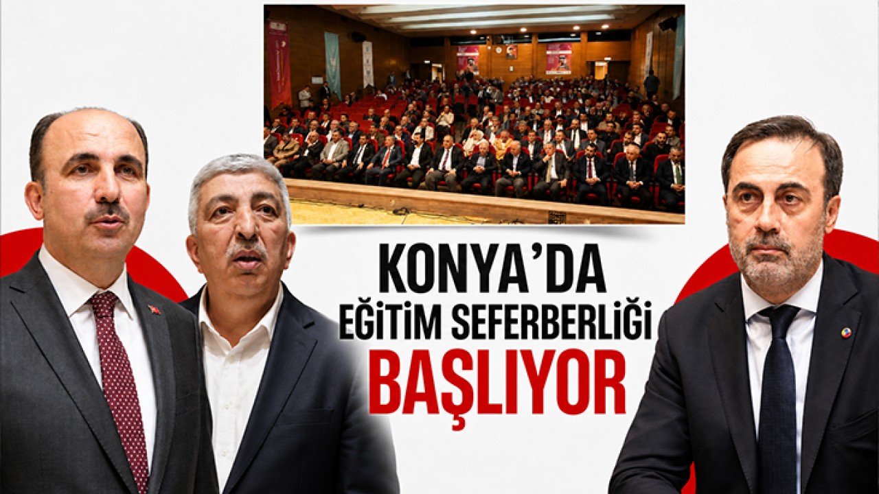 Konya’da eğitim seferberliği başlıyor