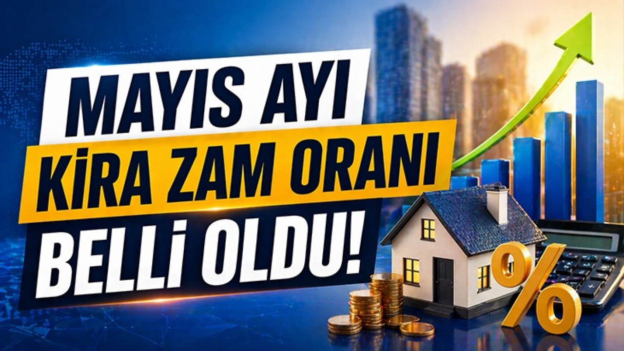 Mayıs ayı kira zam oranı belli oldu