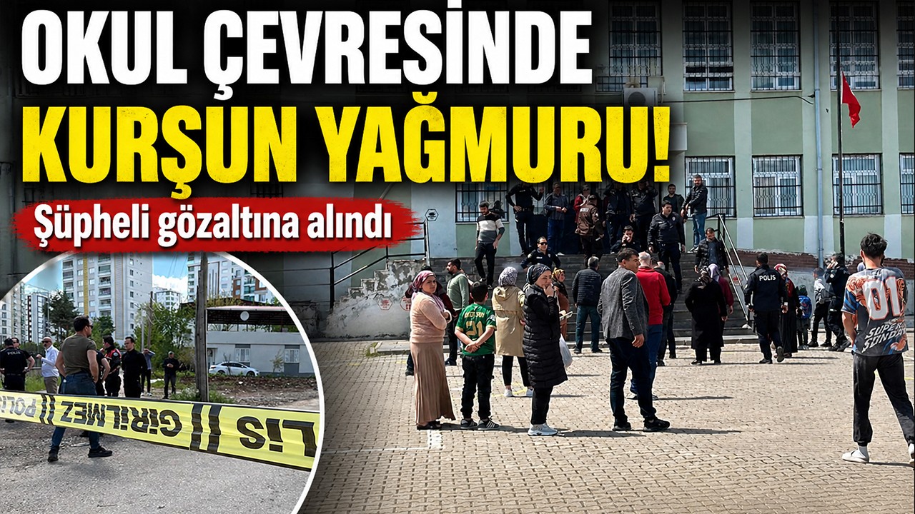 Okul çevresinde kurşun yağmuru! Şüpheli gözaltına alındı