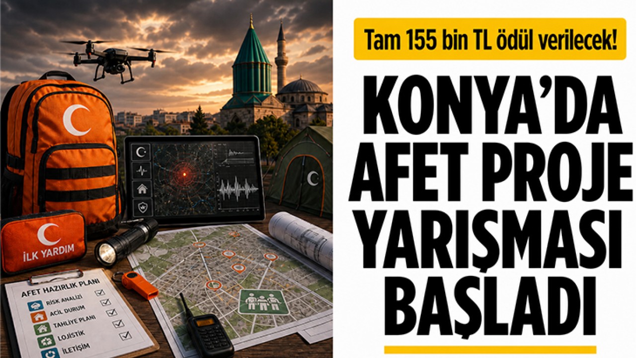 Tam 155 bin TL ödül verilecek! Konya’da Afet Proje Yarışması başladı