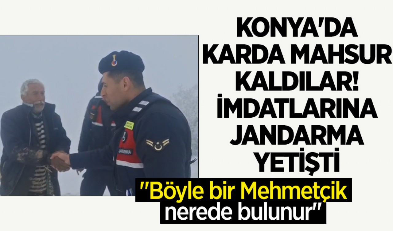 Konya'da karda mahsur kaldılar! İmdatlarına jandarma yetişti: "Böyle bir Mehmetçik nerede bulunur"