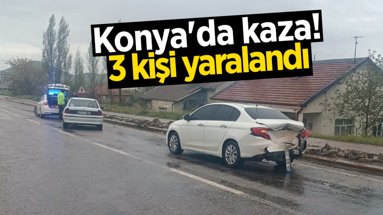 Konya'da kaza! 3 kişi yaralandı