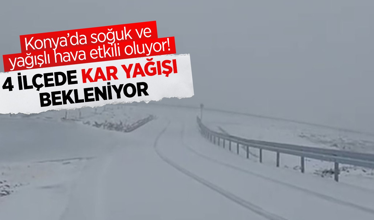 Konya’da soğuk ve yağışlı hava etkili oluyor! 4 ilçede kar yağışı bekleniyor
