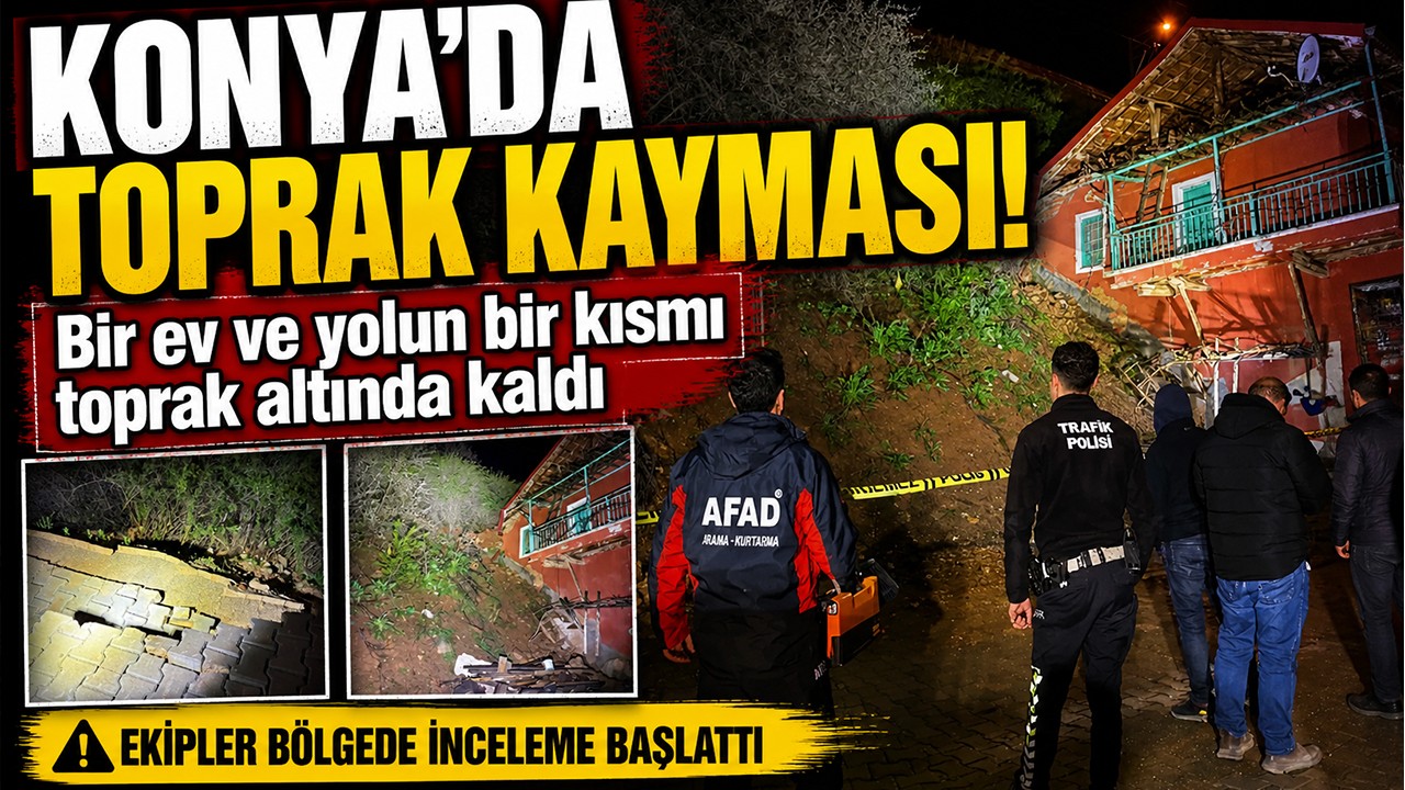 Konya’da toprak kayması! Bir ev ve yolun bir kısmı toprak altında kaldı