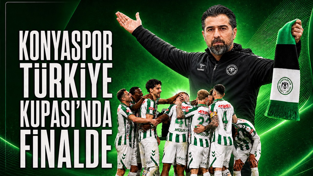 Konyaspor, Türkiye Kupası'nda adını finale yazdırdı!