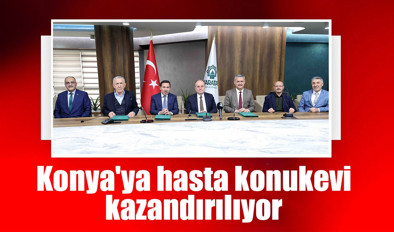 Konya'ya hasta konukevi kazandırılıyor