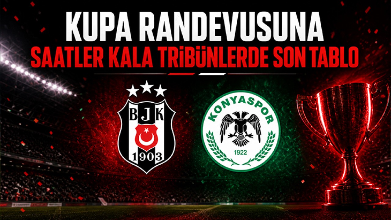 Kupa randevusuna saatler kala tribünlerde son tablo