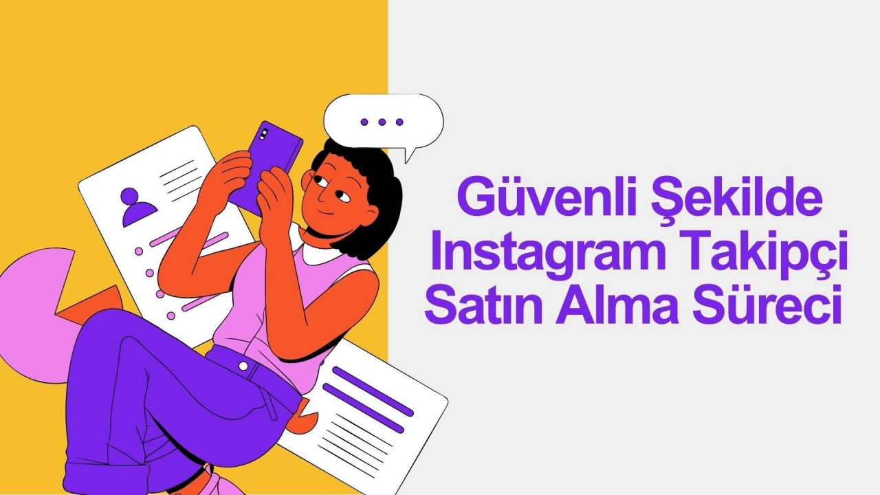 Güvenli Şekilde Instagram Takipçi Satın Alma Süreci