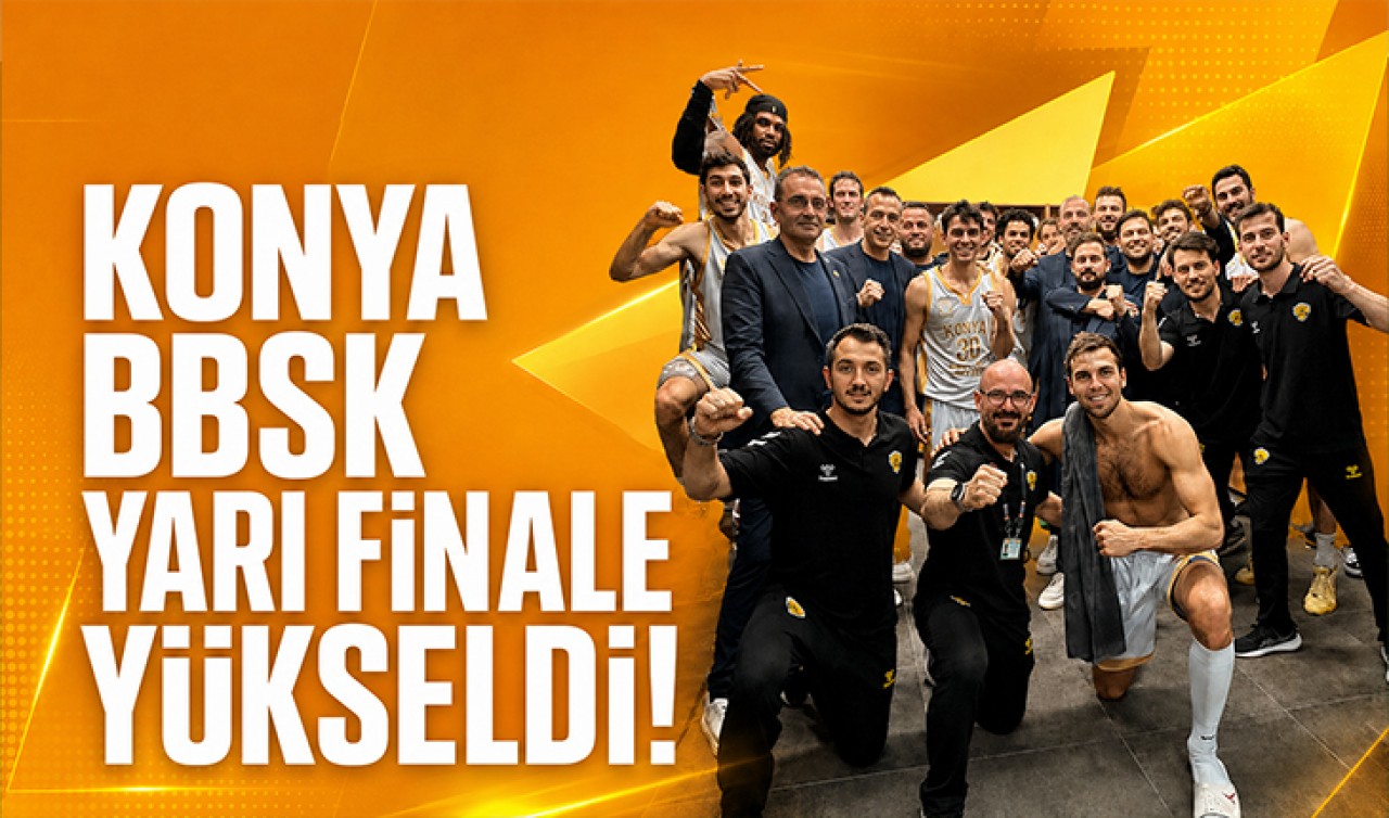 Konya BBSK yarı finale yükseldi!