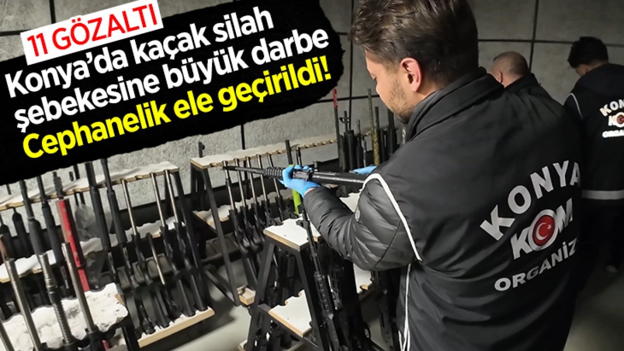 Konya’da kaçak silah şebekesine büyük darbe: Cephanelik ele geçirildi! 11 gözaltı