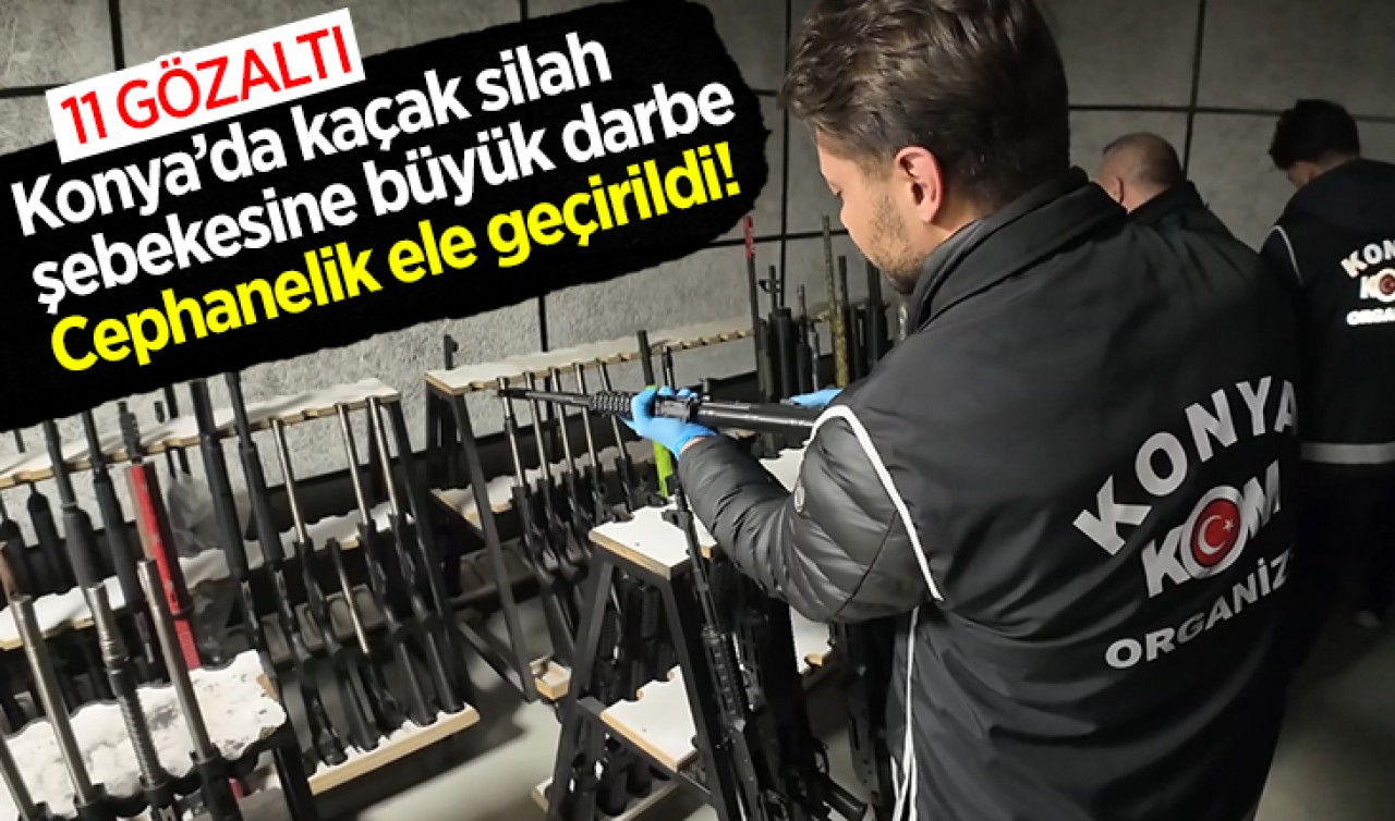 Konya’da kaçak silah şebekesine büyük darbe: Cephanelik ele geçirildi! 11 gözaltı