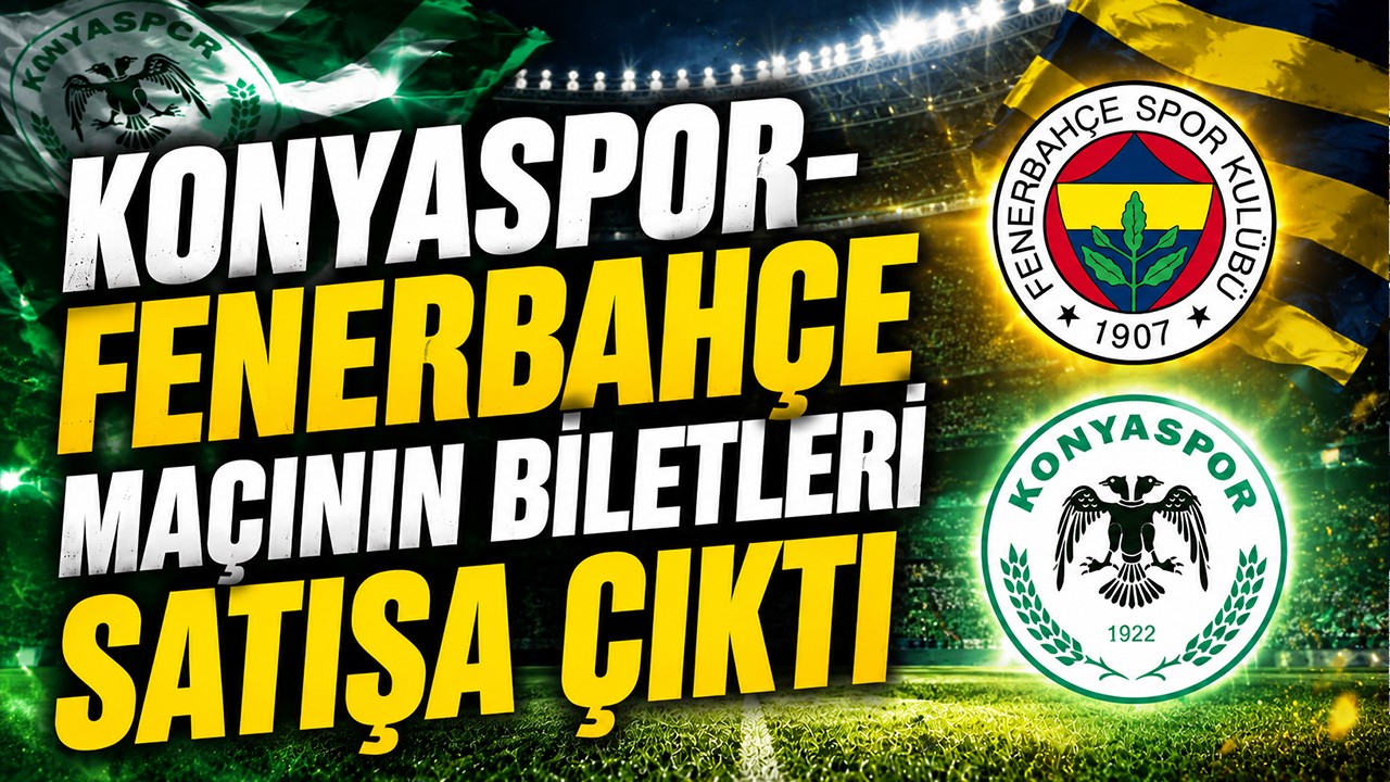 Konyaspor-Fenerbahçe maçının biletleri satışa çıktı