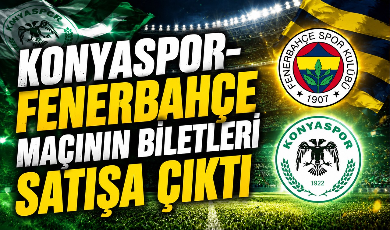 Konyaspor-Fenerbahçe maçının biletleri satışa çıktı