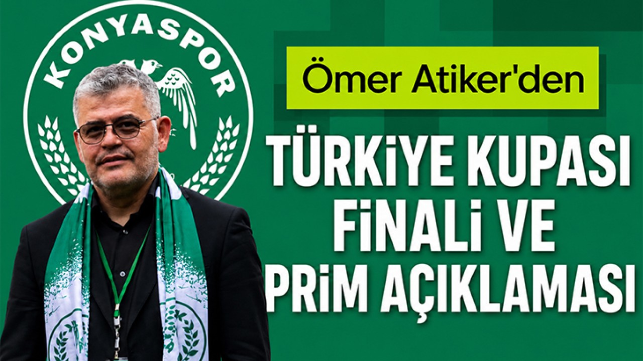 Ömer Atiker’den Türkiye Kupası finali ve prim açıklaması