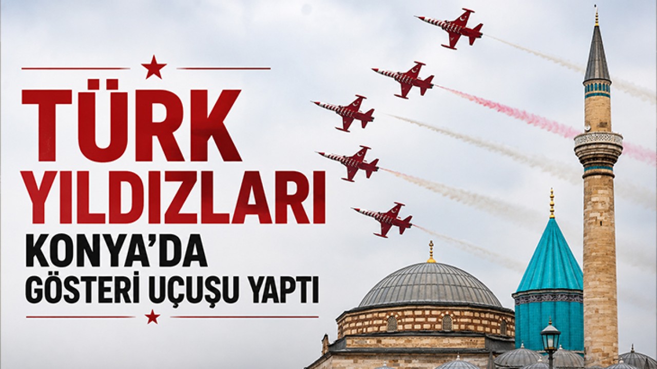 Türk Yıldızları, Konya'da gösteri uçuşu yaptı