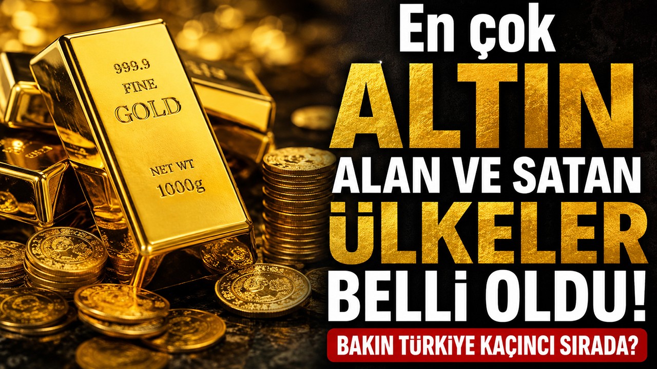 En çok altın alan ve satan ülkeler belli oldu! Bakın Türkiye kaçıncı sırada?