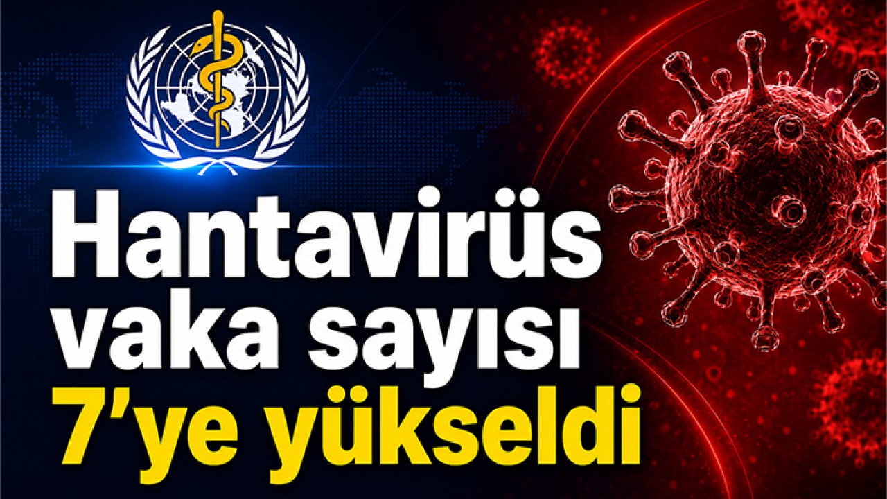 Hantavirüs vaka sayısı 7'ye yükseldi