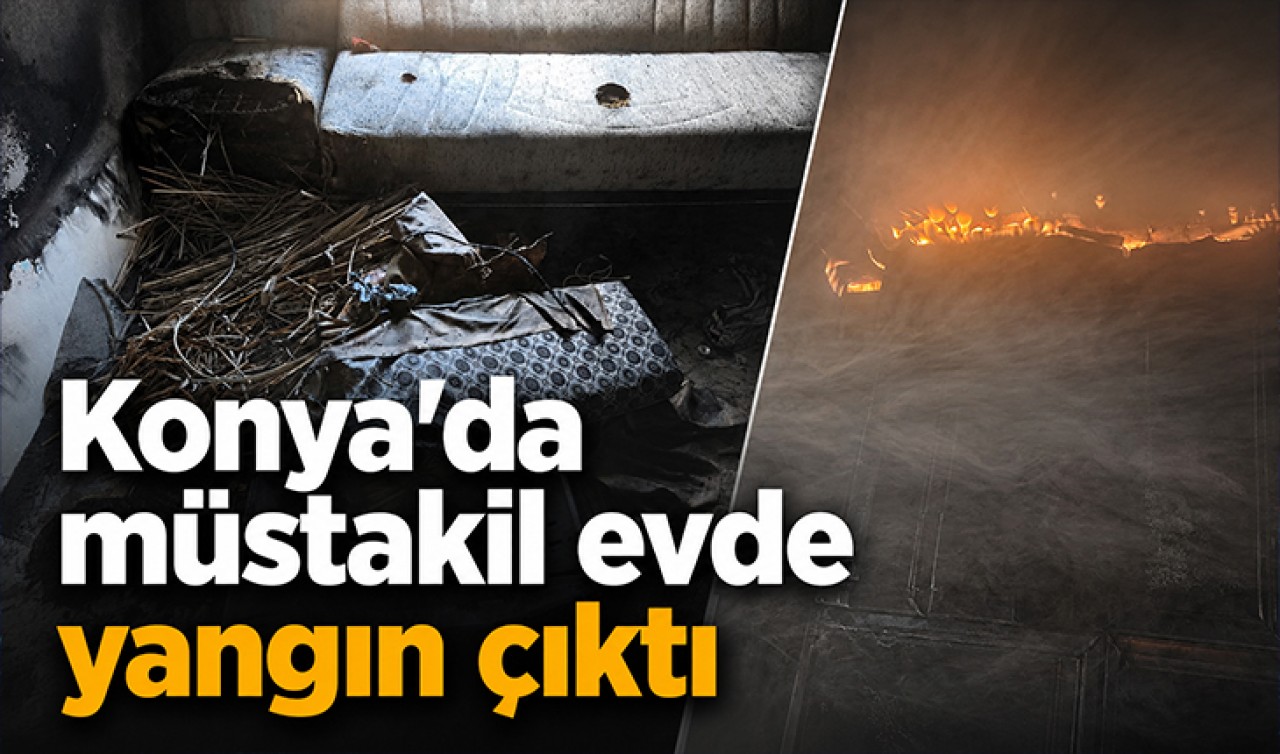 Konya'da müstakil evde yangın çıktı