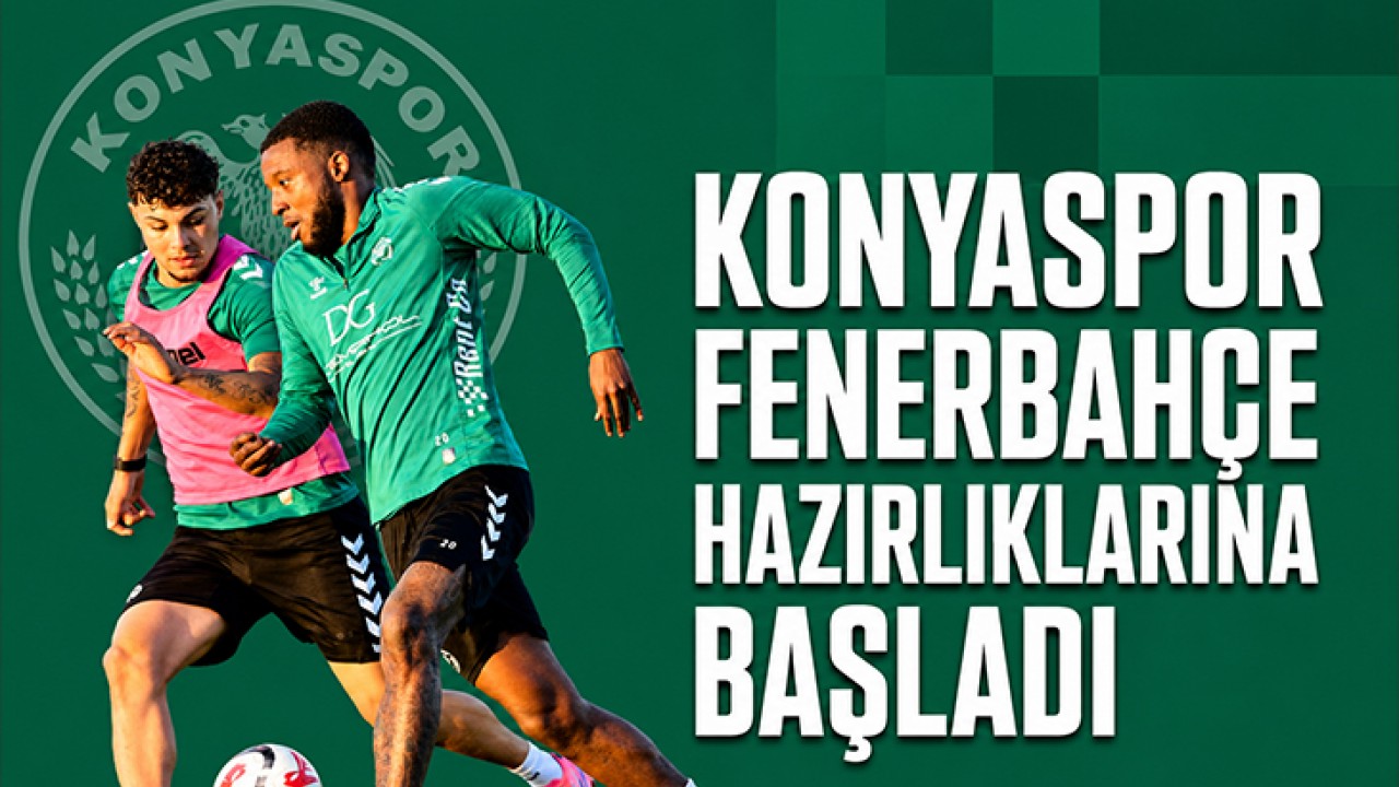 Konyaspor, Fenerbahçe hazırlıklarına başladı