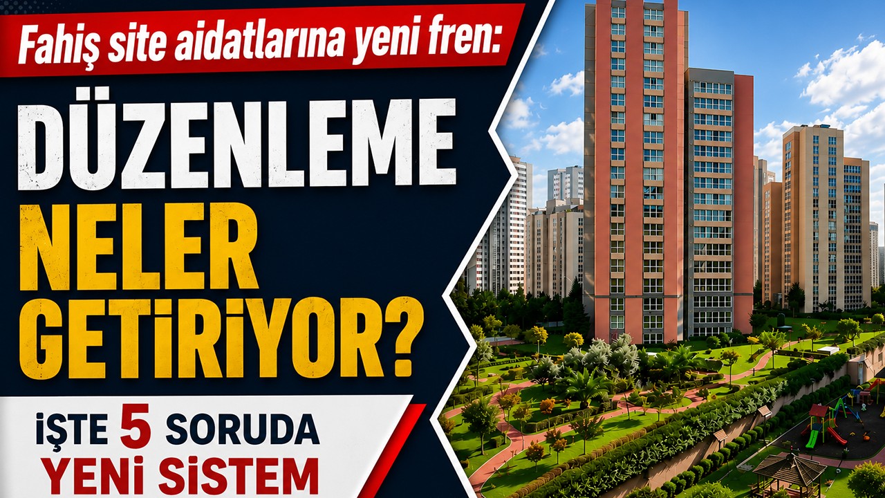 Fahiş site aidatlarına yeni fren: Düzenleme neler getiriyor? İşte 5 soruda yeni sistem