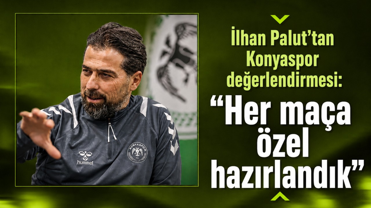 İlhan Palut’tan Konyaspor değerlendirmesi: Her maça özel hazırlandık