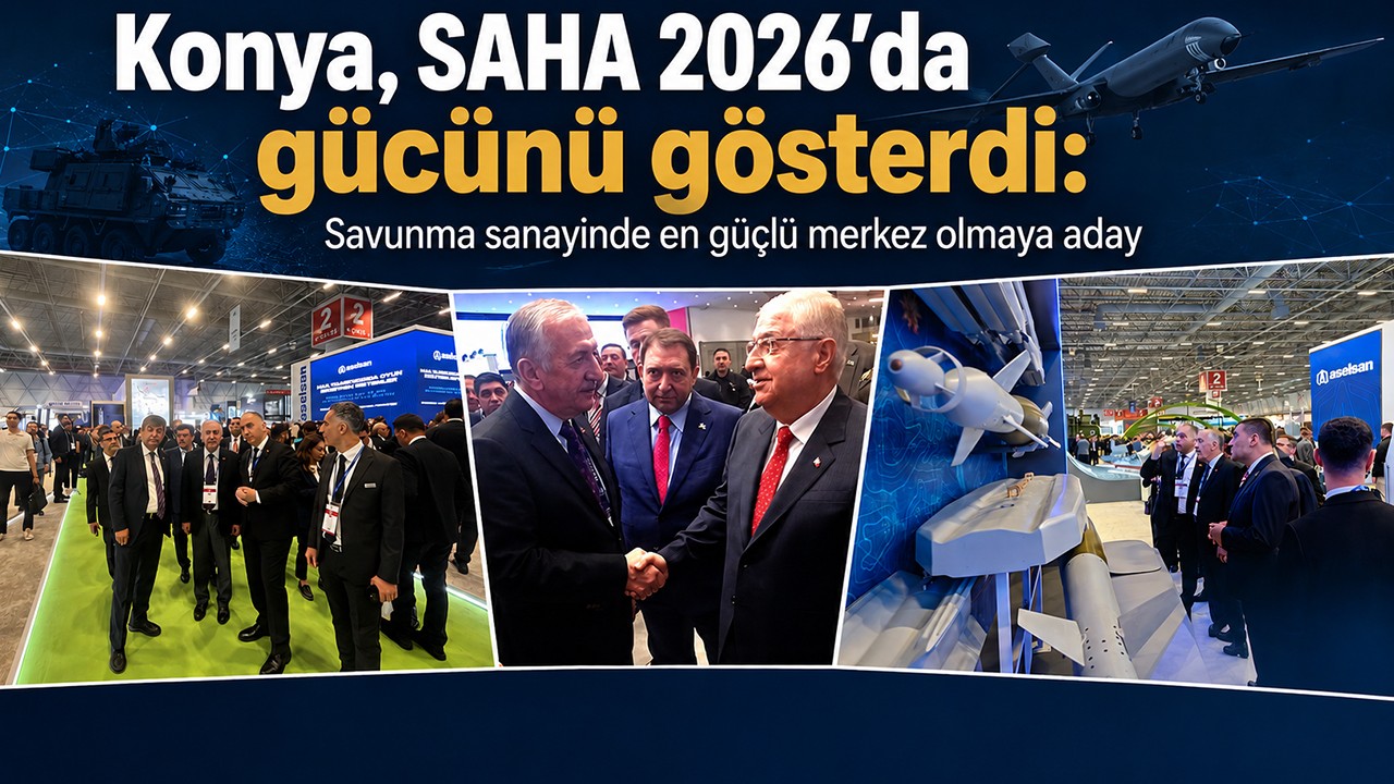 Konya, SAHA 2026’da gücünü gösterdi: Savunma sanayinde en güçlü merkez olmaya aday