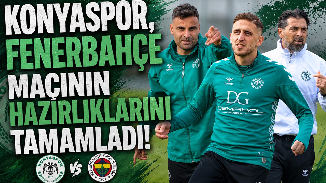 Konyaspor, Fenerbahçe maçının hazırlıklarını tamamladı