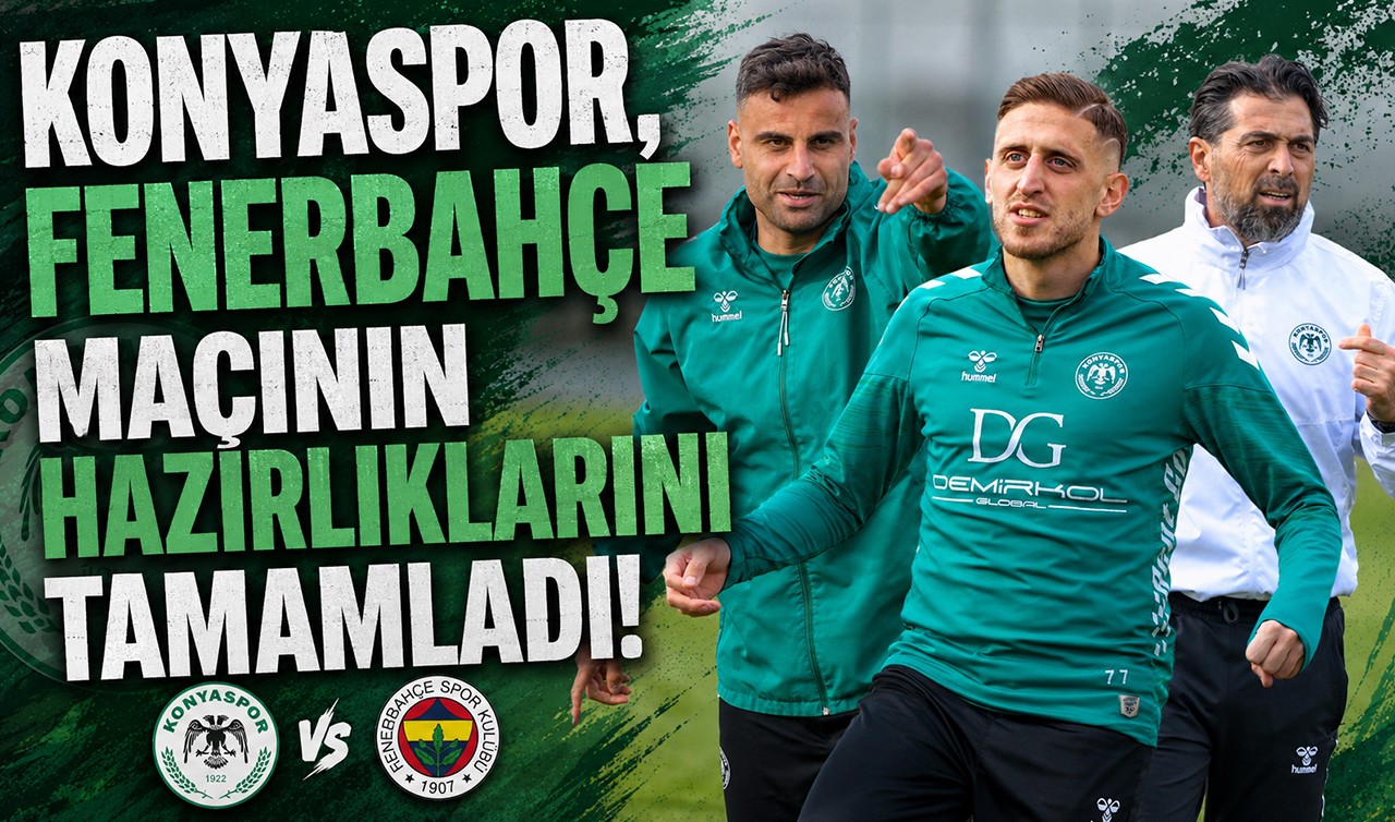 Konyaspor, Fenerbahçe maçının hazırlıklarını tamamladı