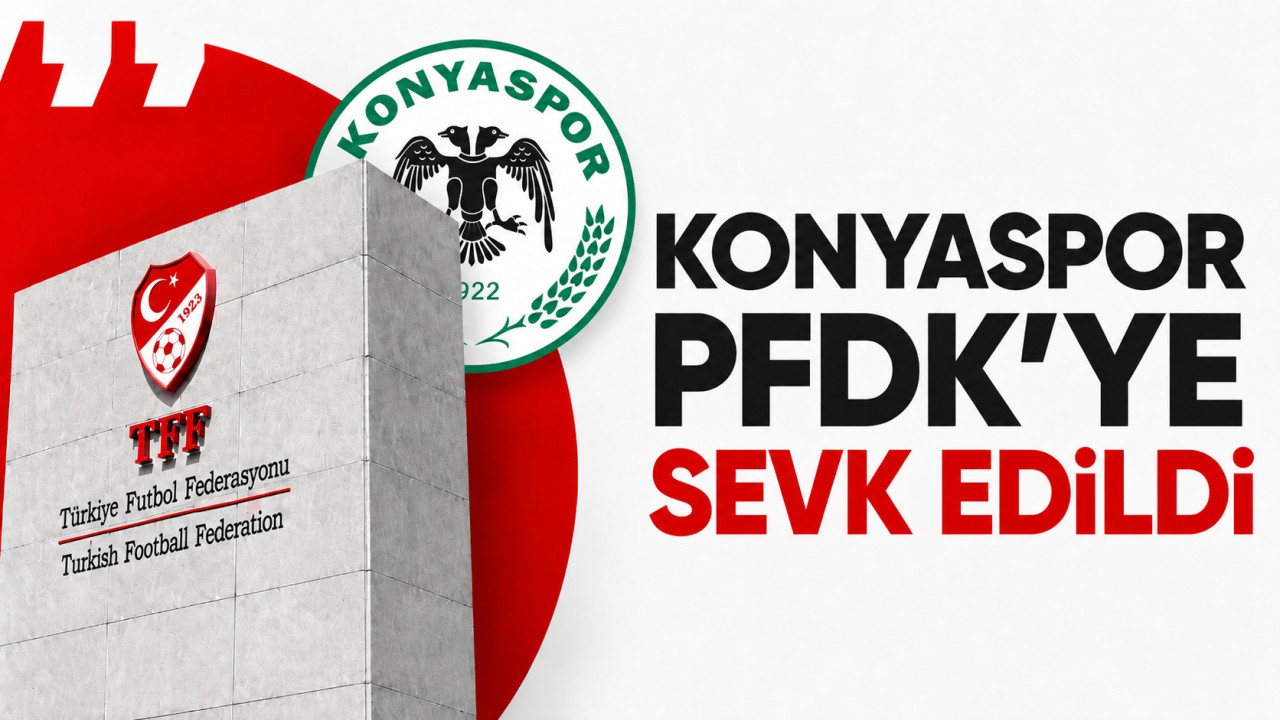 Konyaspor PFDK'ye sevk edildi