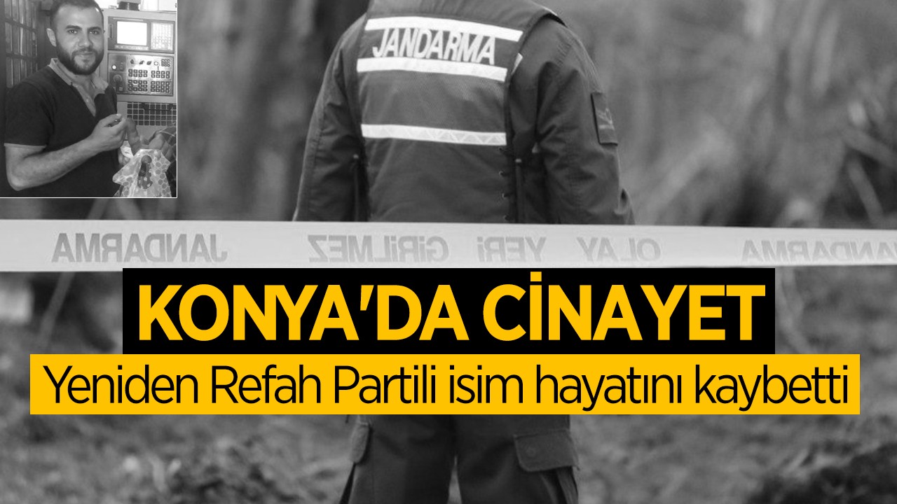 Konya'da borç kavgası cinayetle bitti! Yeniden Refah Partili isim hayatını kaybetti
