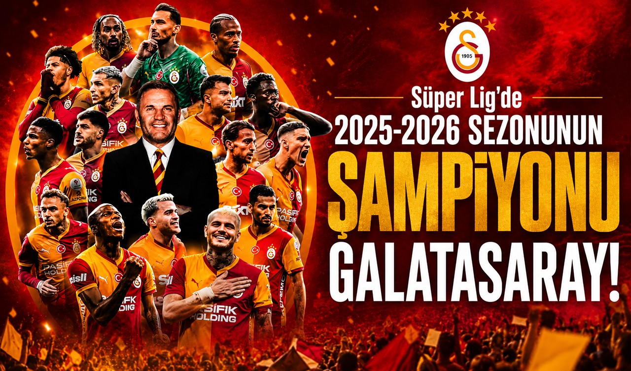 Süper Lig'de 2025-2026 sezonunun şampiyonu Galatasaray!