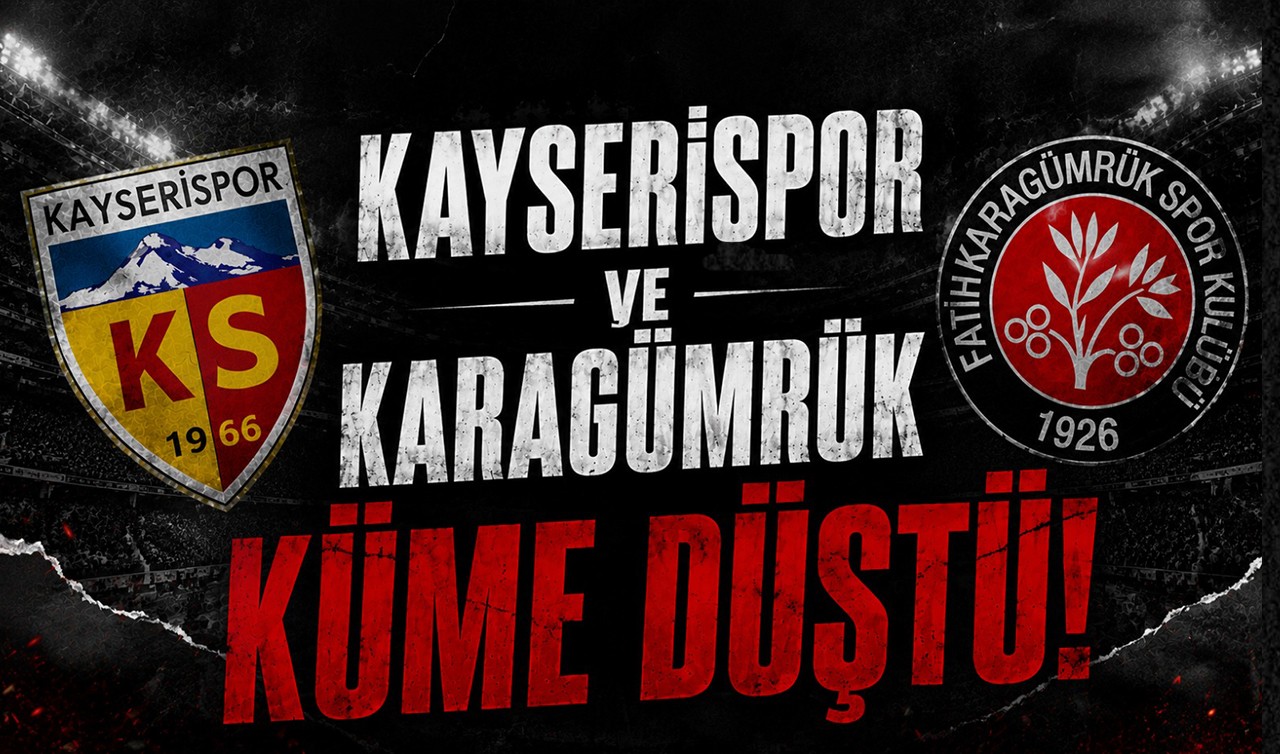 Süper Lig'de Fatih Karagümrük ve Kayserispor küme düştü