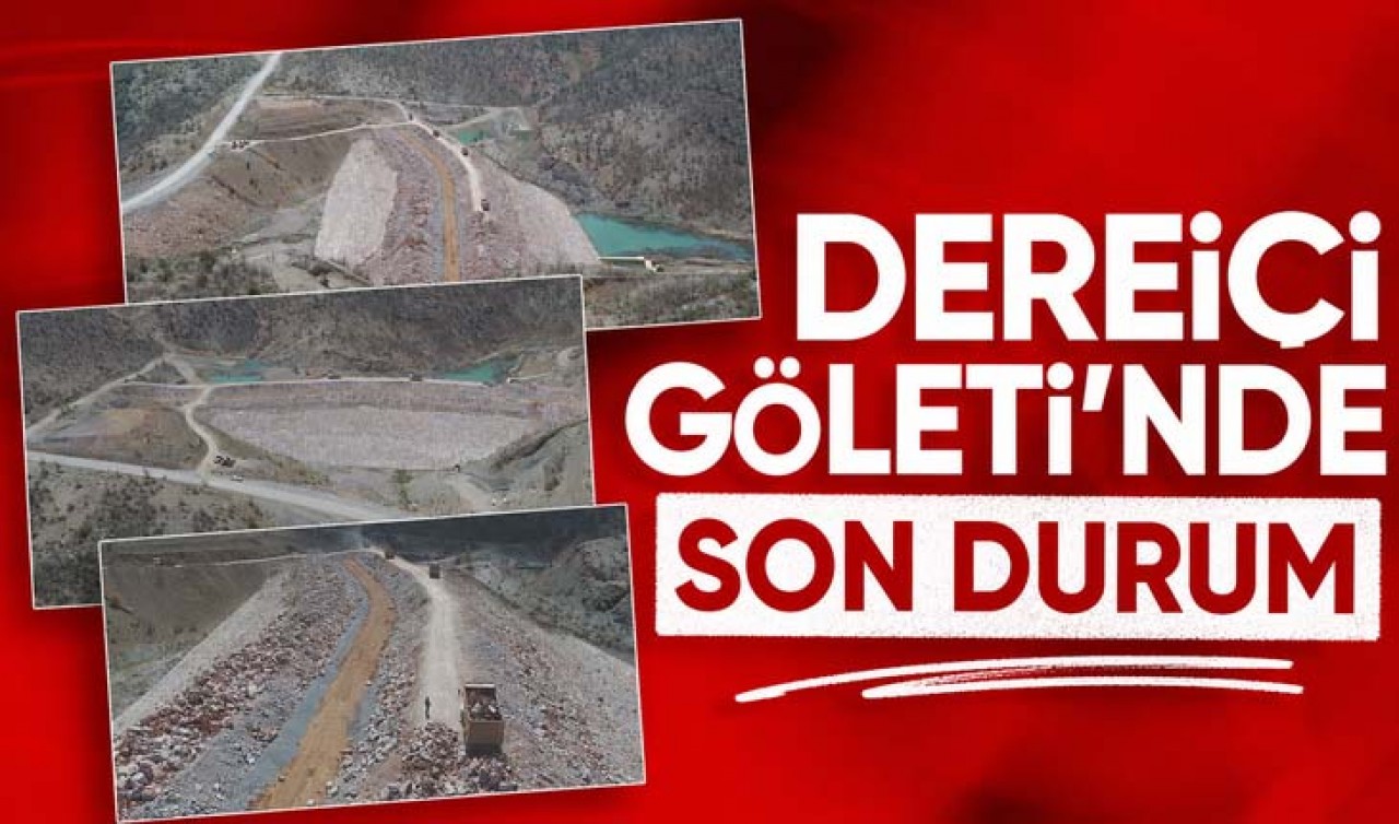 Dereiçi Göleti'nde son durum