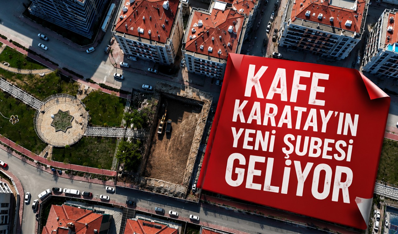 Kafe Karatay’ın yeni şubesi geliyor