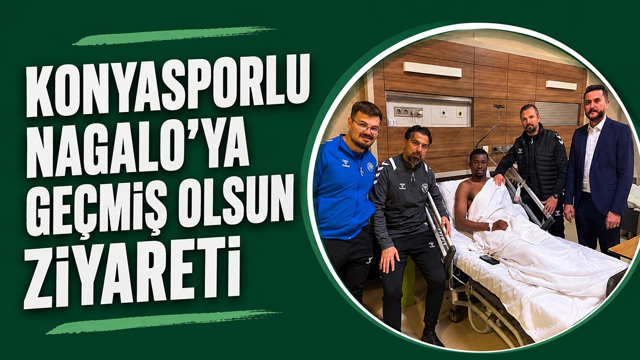 Konyasporlu Nagalo'ya geçmiş olsun ziyareti