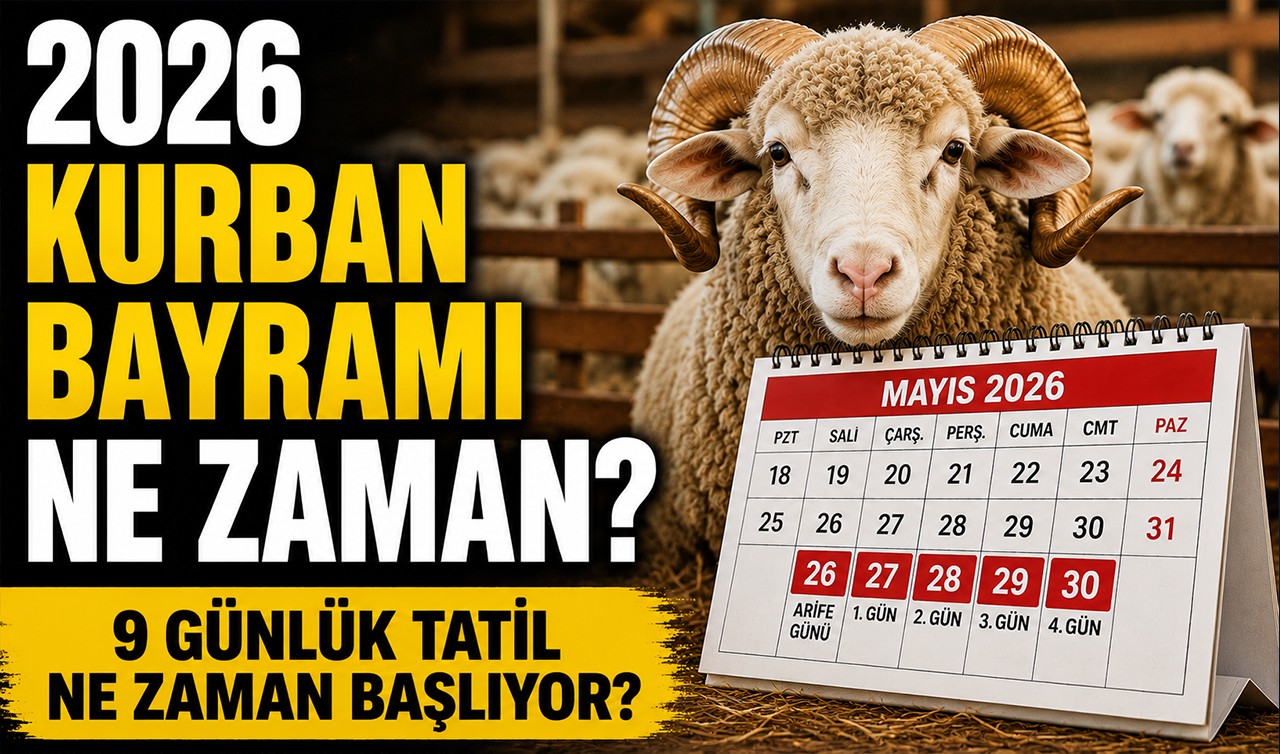 2026 Kurban Bayramı ne zaman? 9 günlük tatil ne zaman başlıyor?