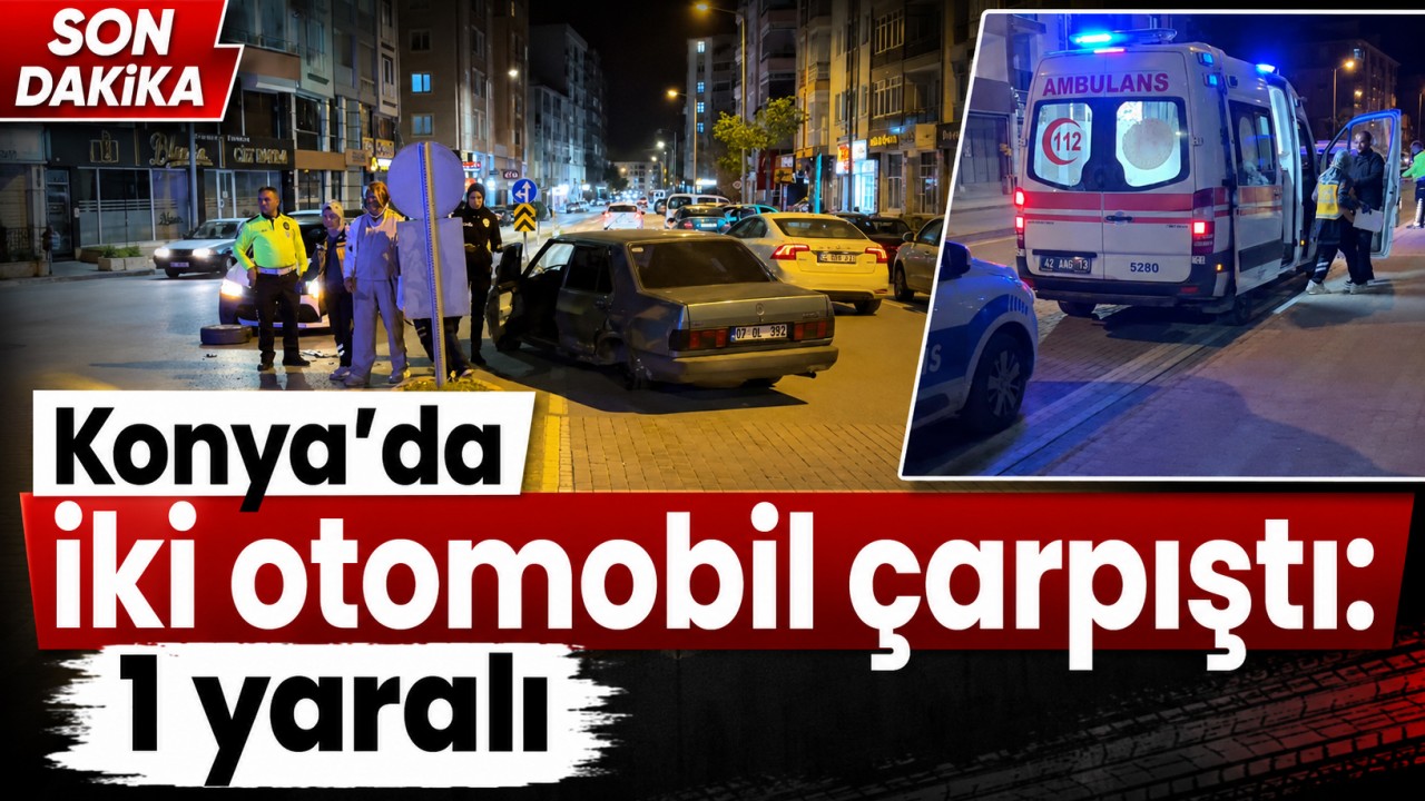 Konya'da iki otomobil çarpıştı: 1 yaralı