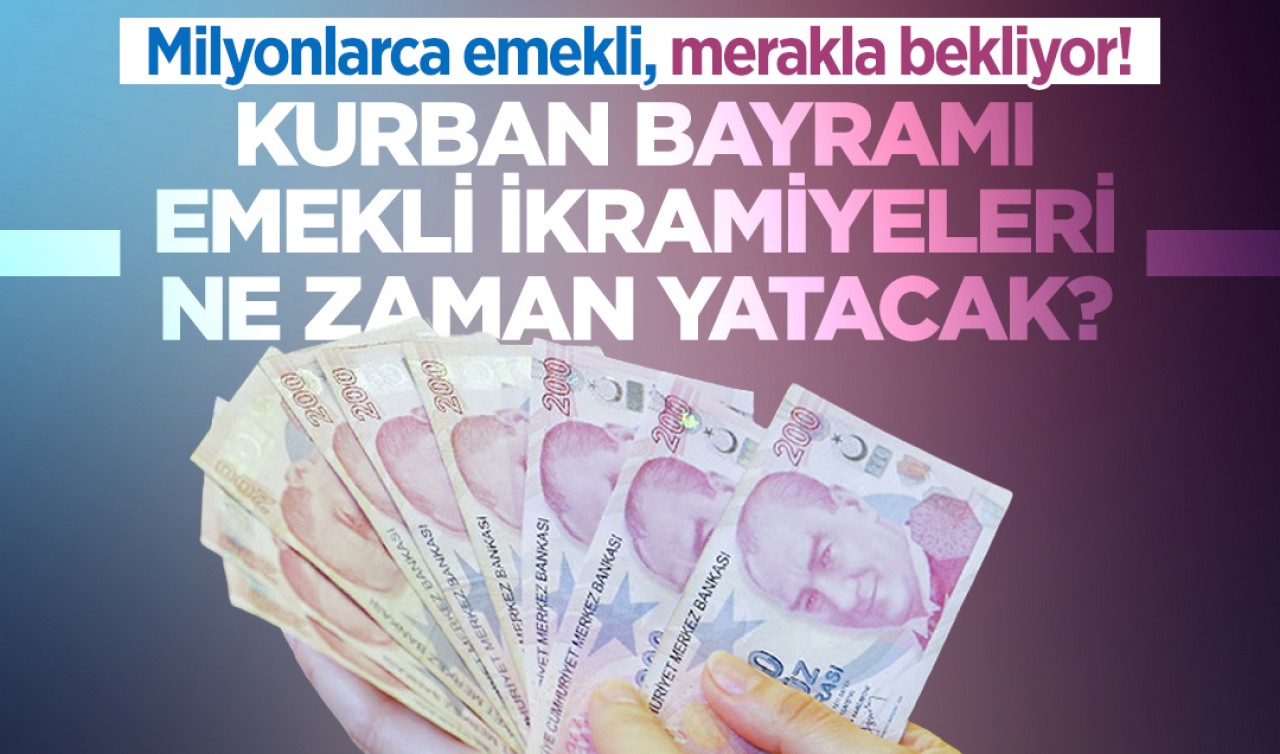 Milyonlarca emekli, merakla bekliyor! Kurban Bayramı emekli ikramiyeleri ne zaman yatacak?