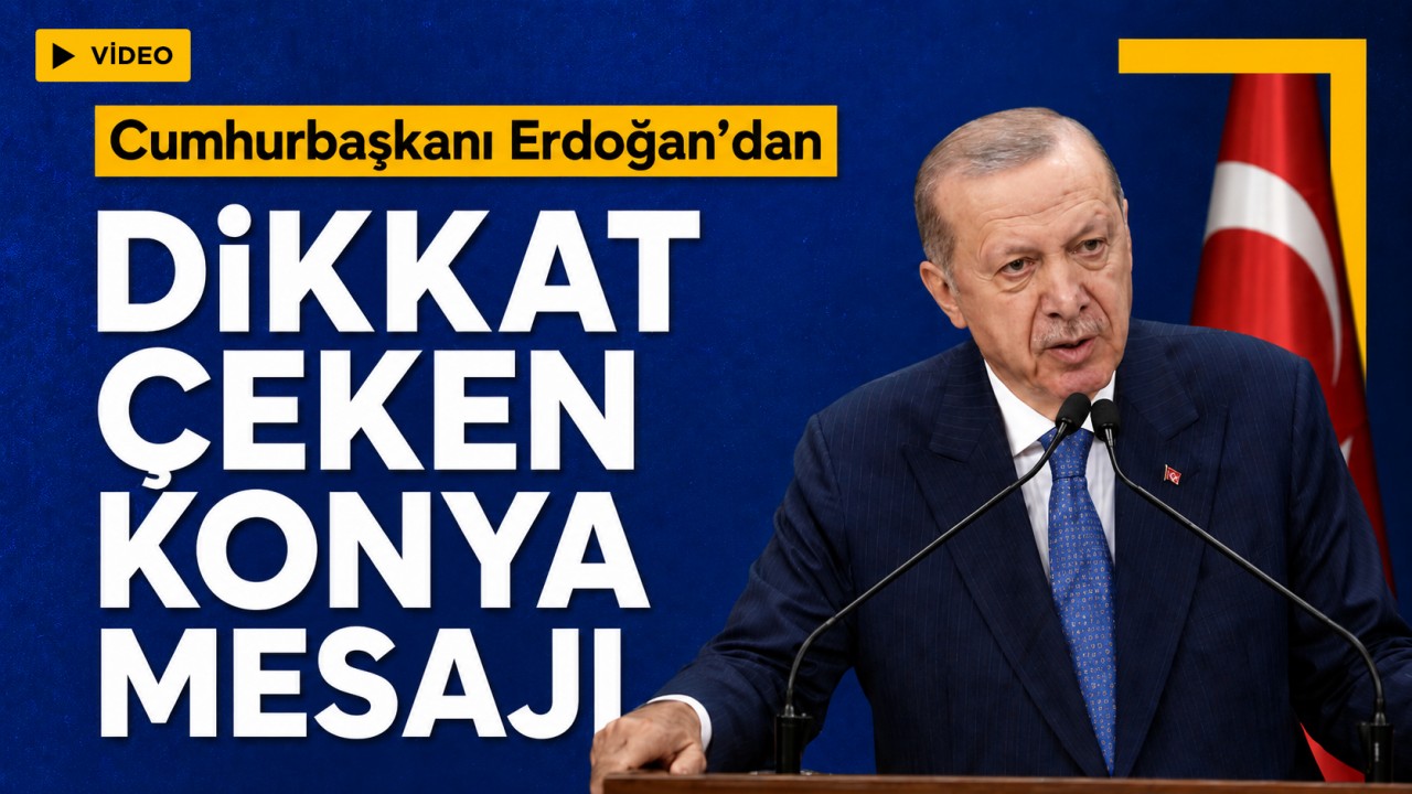 Cumhurbaşkanı Erdoğan’dan dikkat çeken Konya mesajı