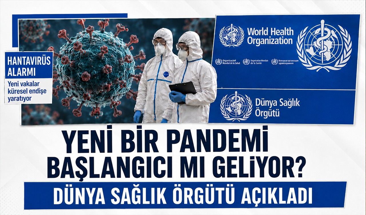 Yeni bir pandemi başlangıcı mı geliyor? Dünya Sağlık Örgütü açıkladı