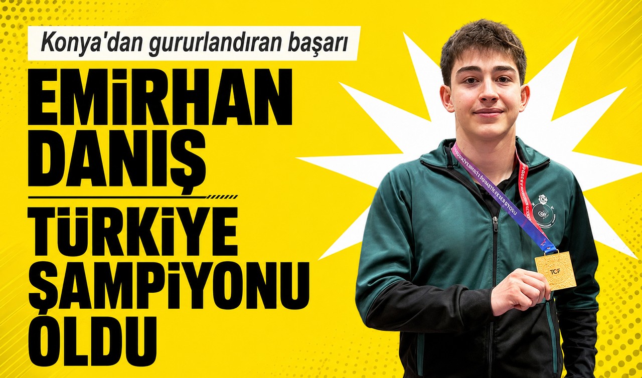 Konya’dan gururlandıran başarı: Emirhan Danış Türkiye şampiyonu oldu