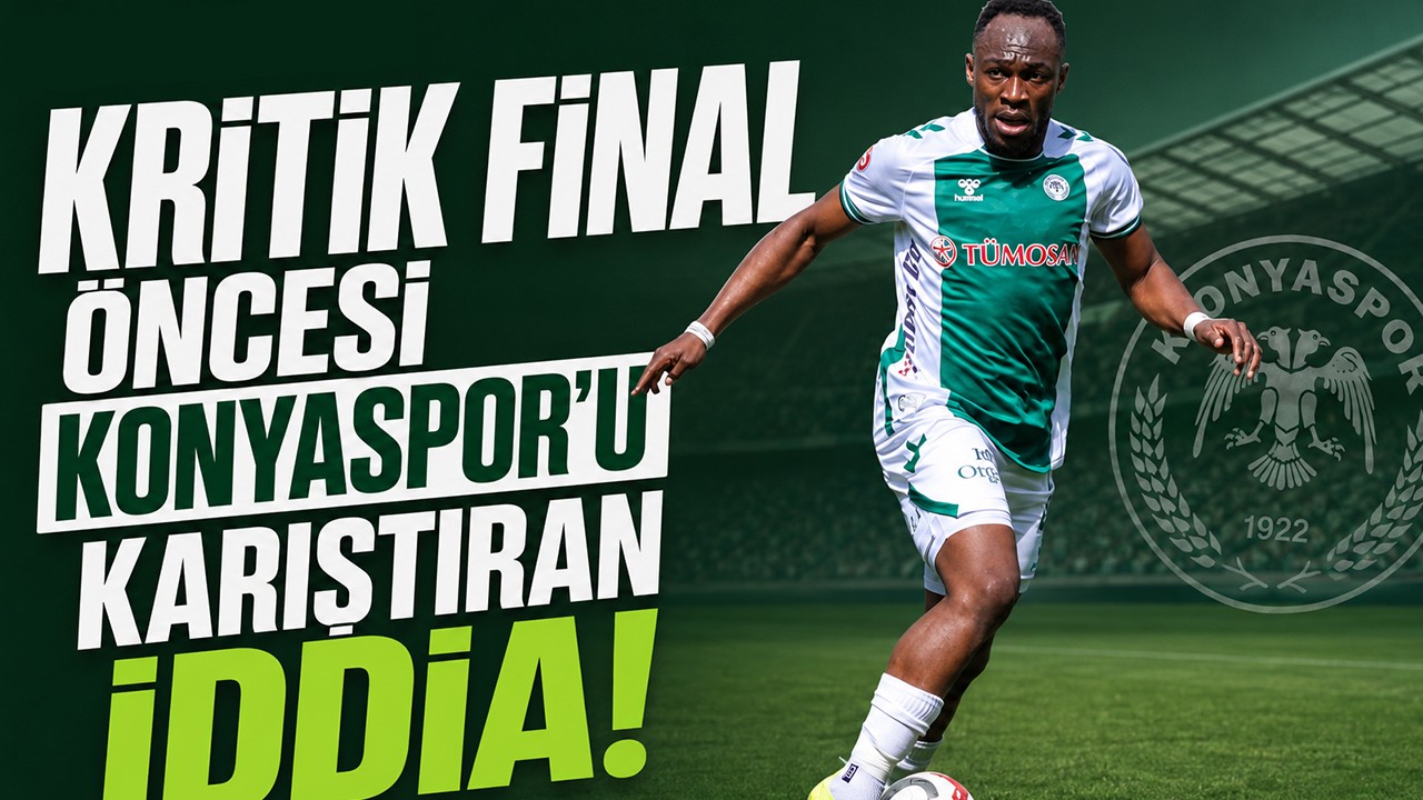 Kritik final öncesi Konyaspor’u karıştıran iddia!