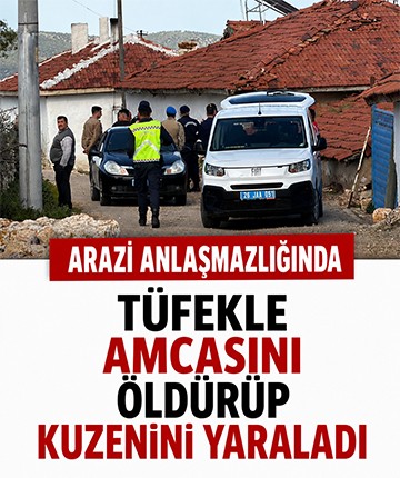 Arazi anlaşmazlığında tüfekle amcasını öldürüp kuzenini yaraladı